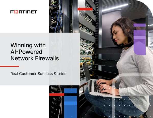 Winning with AI-Powered Network Firewalls: Fortinet Customer Success Stories